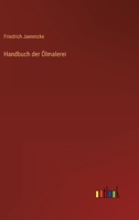 Handbuch Der �lmalerei Nach Dem Heutigen Standpunkte Und in Vorzugsweiser Anwendung Auf Landschaft, Marine Und Architektur 0274903350 Book Cover