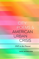 City Poems and American Urban Crisis: 1945 to the Present 1350166294 Book Cover