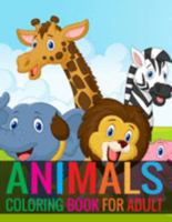 Animals Coloring Book For Adult: Animals Coloring Book for adult Boys, Girls, Fun Early Learning, Relaxation 1696166004 Book Cover