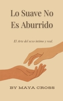 Lo Suave No Es Aburrido (Spanish Edition) B0FJVWCN8Z Book Cover