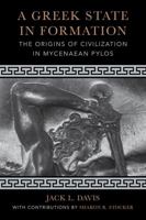 A Greek State in Formation: The Origins of Civilization in Mycenaean Pylos 0520387244 Book Cover