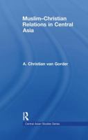 Muslim-Christian Relations in Central Asia 0415533228 Book Cover