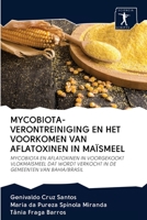 MYCOBIOTA-VERONTREINIGING EN HET VOORKOMEN VAN AFLATOXINEN IN MAÏSMEEL: MYCOBIOTA EN AFLATOXINEN IN VOORGEKOOKT VLOKMAÏSMEEL DAT WORDT VERKOCHT IN DE GEMEENTEN VAN BAHIA/BRASIL 6200952183 Book Cover