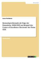 Bestandsproblematik als Folge der Finanzkrise 2008/2009 am Beispiel des Center of Excellence Electronic der Firma XXX 3656310718 Book Cover