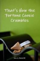 That's How the Fortune Cookie Crumbles 0557101336 Book Cover