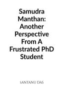Samudra Manthan: Another perspective from a frustrated PhD student B0F39G43F1 Book Cover