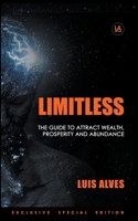 Limitless: The Guide To Attract Wealth, Prosperity and Abundance B088GDGNKY Book Cover