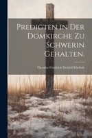 Predigten in Der Domkirche Zu Schwerin Gehalten. 1022694189 Book Cover