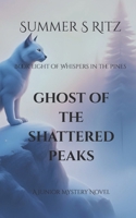 Ghost of the Shattered Peaks: Book Eight of Whispers in the Pines B0FNX1CW2R Book Cover