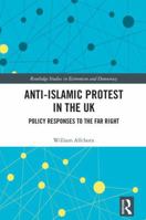 Anti-Islamic Protest in the UK: Policy Responses to the Far Right 1138299634 Book Cover