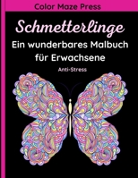 Schmetterlinge - Ein wunderbares Malbuch für Erwachsene: 35 Schöne und detaillierte Designs von Schmetterlingen, Libellen, Bienen und anderen Insekten ... Entspannen und Anti-Stress B08M8GVYKR Book Cover