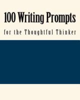 100 Writing Prompts for the Thoughtful Thinker 1543095976 Book Cover