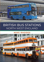 British Bus Stations: North West England 139812883X Book Cover