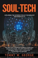 Soul-Tech: Exploring the Intersection of Technology and Spirituality B0C497JL13 Book Cover