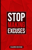 Stop Making Excuses 1532797133 Book Cover