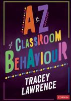 A to Z of Classroom Behaviour 1526464276 Book Cover
