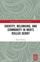 Identity, Belonging, and Community in Men's Roller Derby 1032172711 Book Cover