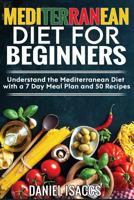 Mediterranean Diet: The Ultimate Guide To A Mediterranean Diet, 7 Day Meal Plan, 50 Deliciou Recipes, Understand The Meditterrean Diet, Lose Weight, Weight Loss, Lower Disease Risk Like Heart Disease 1974486761 Book Cover