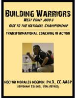 Building Warriors: West Point Judo's Road to the National Championship: Transformational Coaching In Action 0998354708 Book Cover