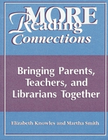 More Reading Connections: Bringing Parents, Teachers, and Librarians Together 1563087235 Book Cover