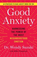 Good Anxiety: Harnessing the Power of the Most Misunderstood Emotion 1982170735 Book Cover