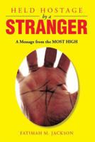 Held Hostage by a Stranger: A Message from the Most High 1493123068 Book Cover