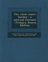 The White Man's Burden: A Satirical Forecast 1295352133 Book Cover