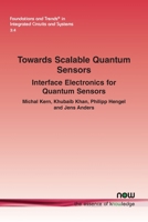 Towards Scalable Quantum Sensors: Interface Electronics for Quantum Sensors (Foundations and Trends(r) in Engineering) 1638284903 Book Cover