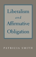 Liberalism and Affirmative Obligation 0195115287 Book Cover