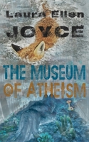 The Museum of Atheism 1940853311 Book Cover