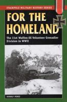 For the Homeland: The 31st Waffen-SS Volunteer Grenadier Division in World War II 0811735826 Book Cover