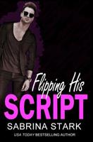 Flipping His Script: A Loathing to Love Romance 1079496033 Book Cover