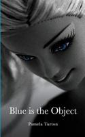 Blue is the Object 1545256365 Book Cover