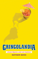 Gringolandia: Lifestyle Migration under Late Capitalism (Globalization and Community Book 29) 1517904927 Book Cover