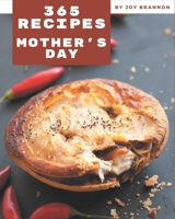 365 Mother's Day Recipes: The Highest Rated Mother's Day Cookbook You Should Read B08GFYF34X Book Cover