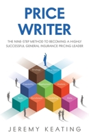 Price Writer: The nine-step method to becoming a highly successful general insurance pricing leader 1781338426 Book Cover