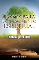 Passos para o crescimento espiritual: Manual para fiéis (Portuguese Edition) B0F62T797C Book Cover