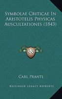 Symbolae Criticae In Aristotelis Physicas Auscultationes (1843) 1165751186 Book Cover