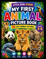 My First Animal Picture Book for Kids Ages 3–6: 30 Cute Animal Pictures for Early Learning, Vocabulary & Preschool Fun: A Fun Animal Photo Book for Toddlers, Preschoolers & Kindergarten Kids B0H8CBVJDL Book Cover