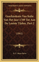 Geschiedenis Van Italie Van Het Jaar 1789 Tot Aan De Laatste Tijden, Part 2: (1861) 1168123496 Book Cover