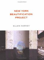 Ellen Harvey: New York Beautification Project 1941366392 Book Cover