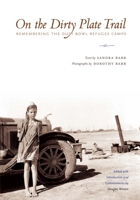 On the Dirty Plate Trail: Remembering the Dust Bowl Refugee Camps (Harry Ransom Humanities Research Center Imprint Series) 0292721447 Book Cover