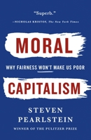 Moral Capitalism: Why Fairness Won't Make Us Poor 1250251451 Book Cover