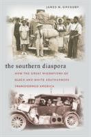 The Southern Diaspora: How the Great Migrations of Black and White Southerners Transformed America 0807856517 Book Cover