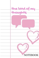 The land of my toughts: simple and basic designed notebook for girls; beautiful pink color with nice quotes on top of the cover; perfect for writing quotes and saving the best ideas; it also can be us 1660250684 Book Cover