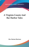 A Virginia Cousin and Bar Harbor Tales 0548855145 Book Cover