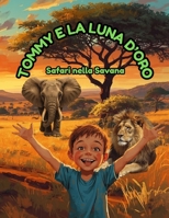 Tommy e la Luna D'Oro: Safari nella Savana (Italian Edition) B0FQ2T35QZ Book Cover