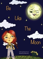 Be Like the Moon 0578375095 Book Cover