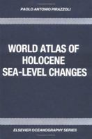 World Atlas of Holocene Sea-Level Changes (Elsevier Oceanography Series) 0444890866 Book Cover