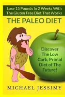 Paleo Diet: Lose 15 Pounds in 2 Weeks with the Gluten Free Diet That Works, the Paleo Diet 1490540296 Book Cover